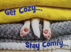 Get cozy...stay comfy