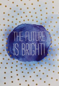 The Future Is Bright!