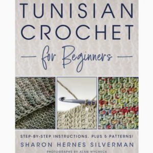 Tunisian Crochet for Beginners - Sharon Hernes Silverman