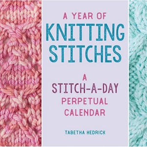 A Year of Knitting Stitches - A Stitch A Day Perpetual Calendar - Tabetha Hedrick